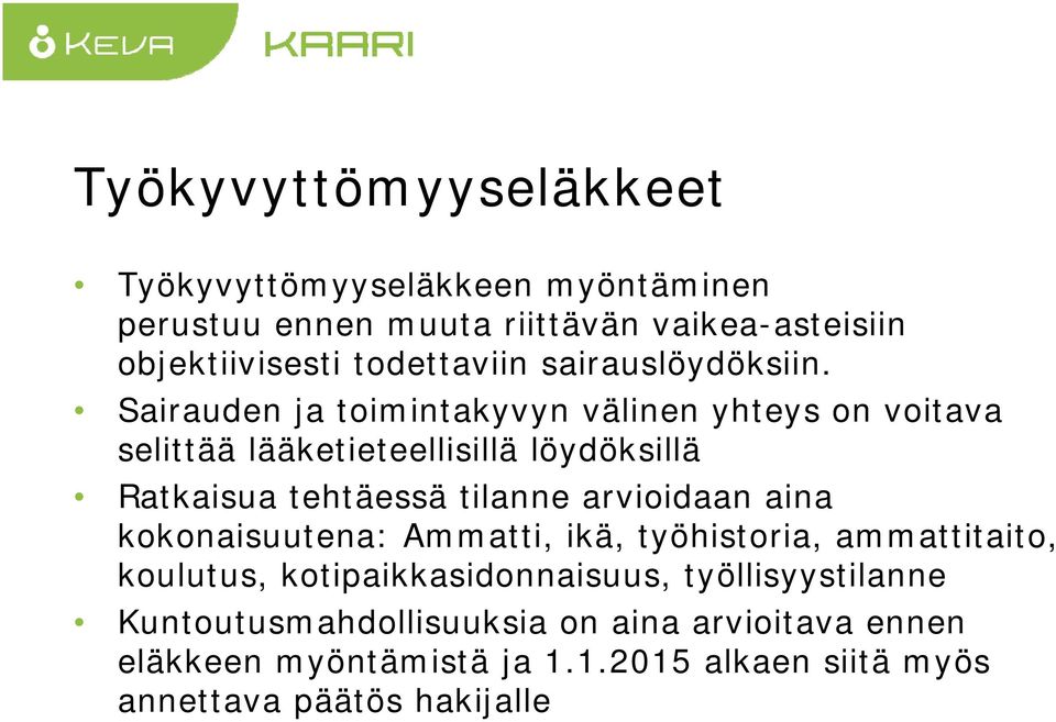 Sairauden ja toimintakyvyn välinen yhteys on voitava selittää lääketieteellisillä löydöksillä Ratkaisua tehtäessä tilanne
