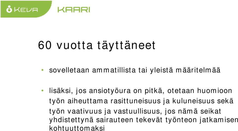 rasittuneisuus ja kuluneisuus sekä työn vaativuus ja vastuullisuus, jos