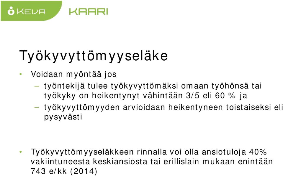 arvioidaan heikentyneen toistaiseksi eli pysyvästi Työkyvyttömyyseläkkeen rinnalla
