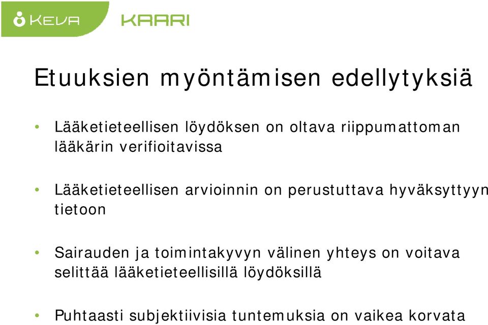 perustuttava hyväksyttyyn tietoon Sairauden ja toimintakyvyn välinen yhteys on