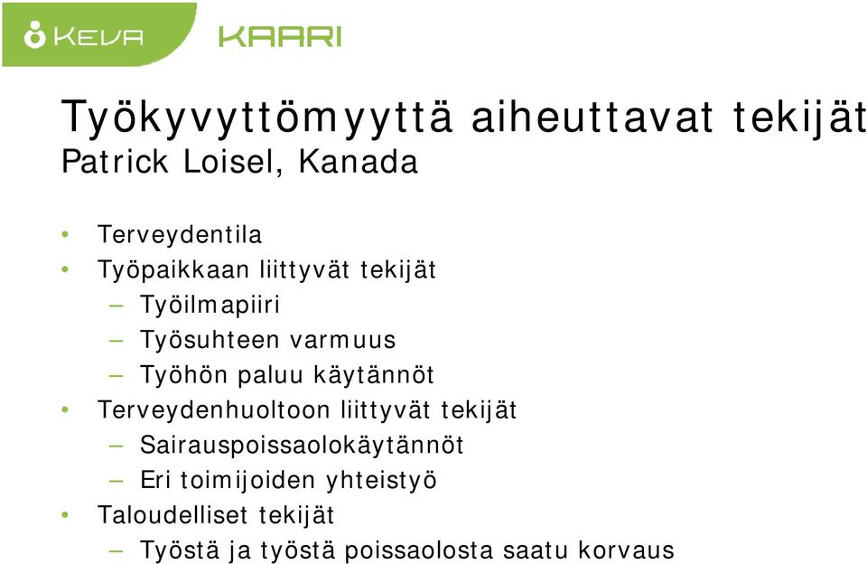 käytännöt Terveydenhuoltoon liittyvät tekijät Sairauspoissaolokäytännöt Eri