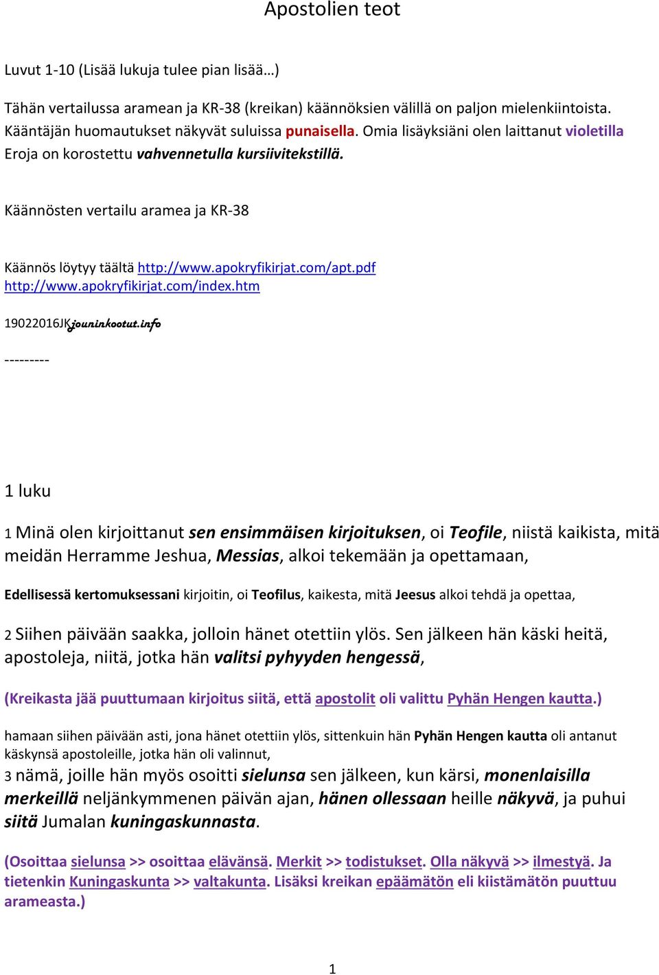 Käännösten vertailu aramea ja KR-38 Käännös löytyy täältä http://www.apokryfikirjat.com/apt.pdf http://www.apokryfikirjat.com/index.htm 19022016JKjouninkootut.