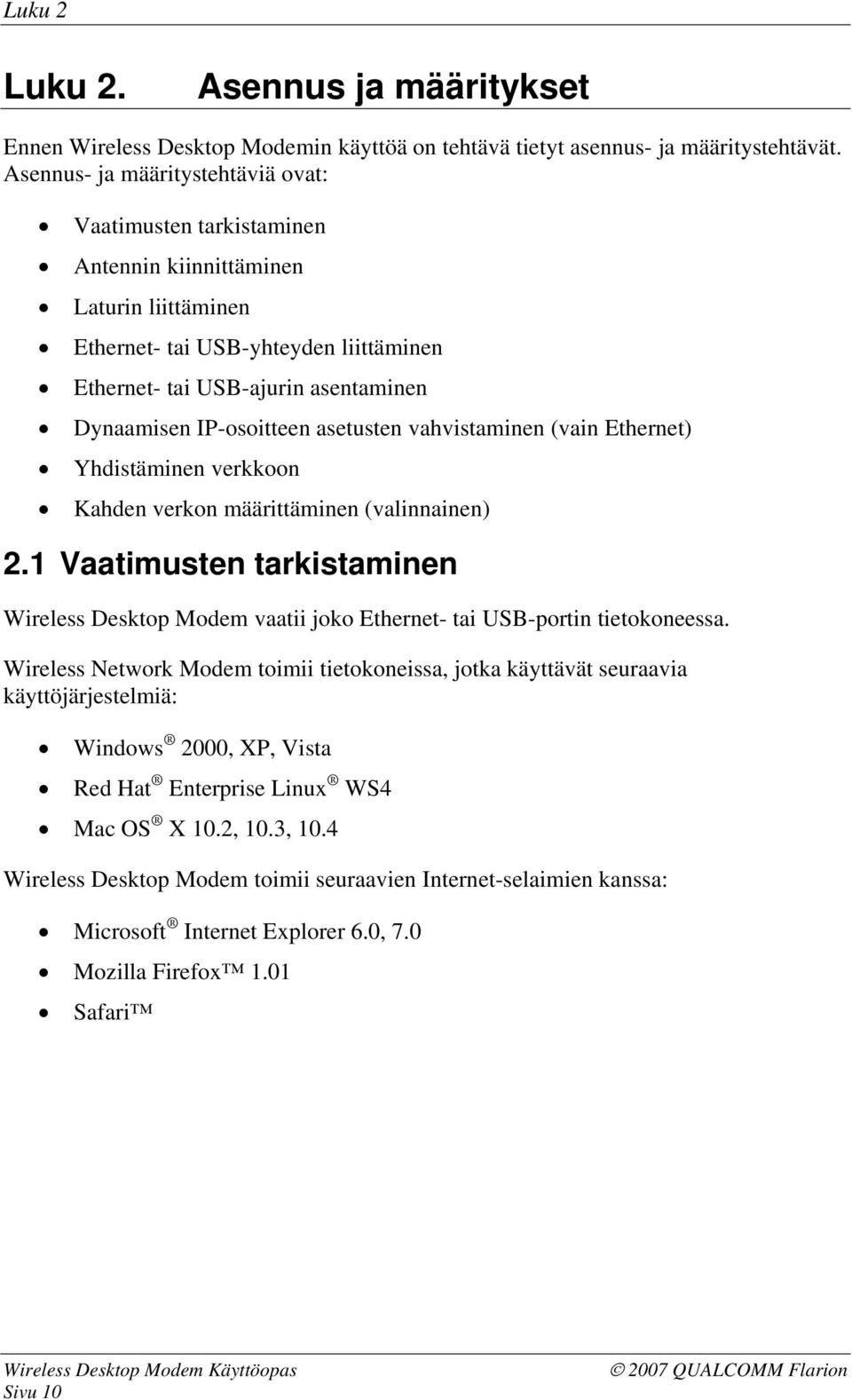 IP-osoitteen asetusten vahvistaminen (vain Ethernet) Yhdistäminen verkkoon Kahden verkon määrittäminen (valinnainen) 2.