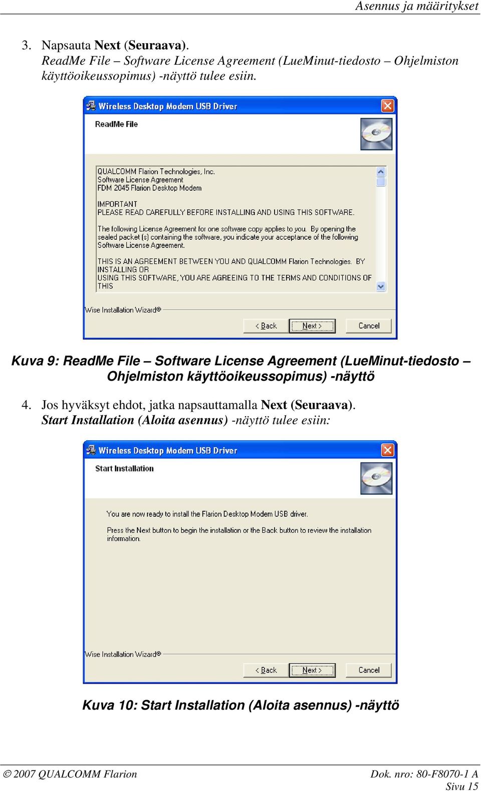 Kuva 9: ReadMe File Software License Agreement (LueMinut-tiedosto Ohjelmiston käyttöoikeussopimus) -näyttö 4.