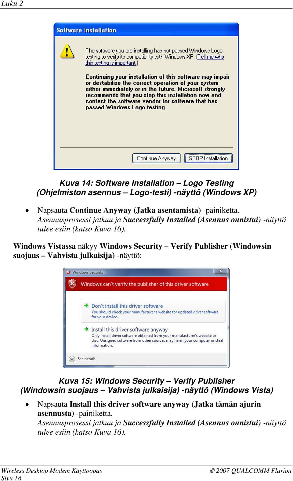 Windows Vistassa näkyy Windows Security Verify Publisher (Windowsin suojaus Vahvista julkaisija) -näyttö: Kuva 15: Windows Security Verify Publisher (Windowsin suojaus Vahvista