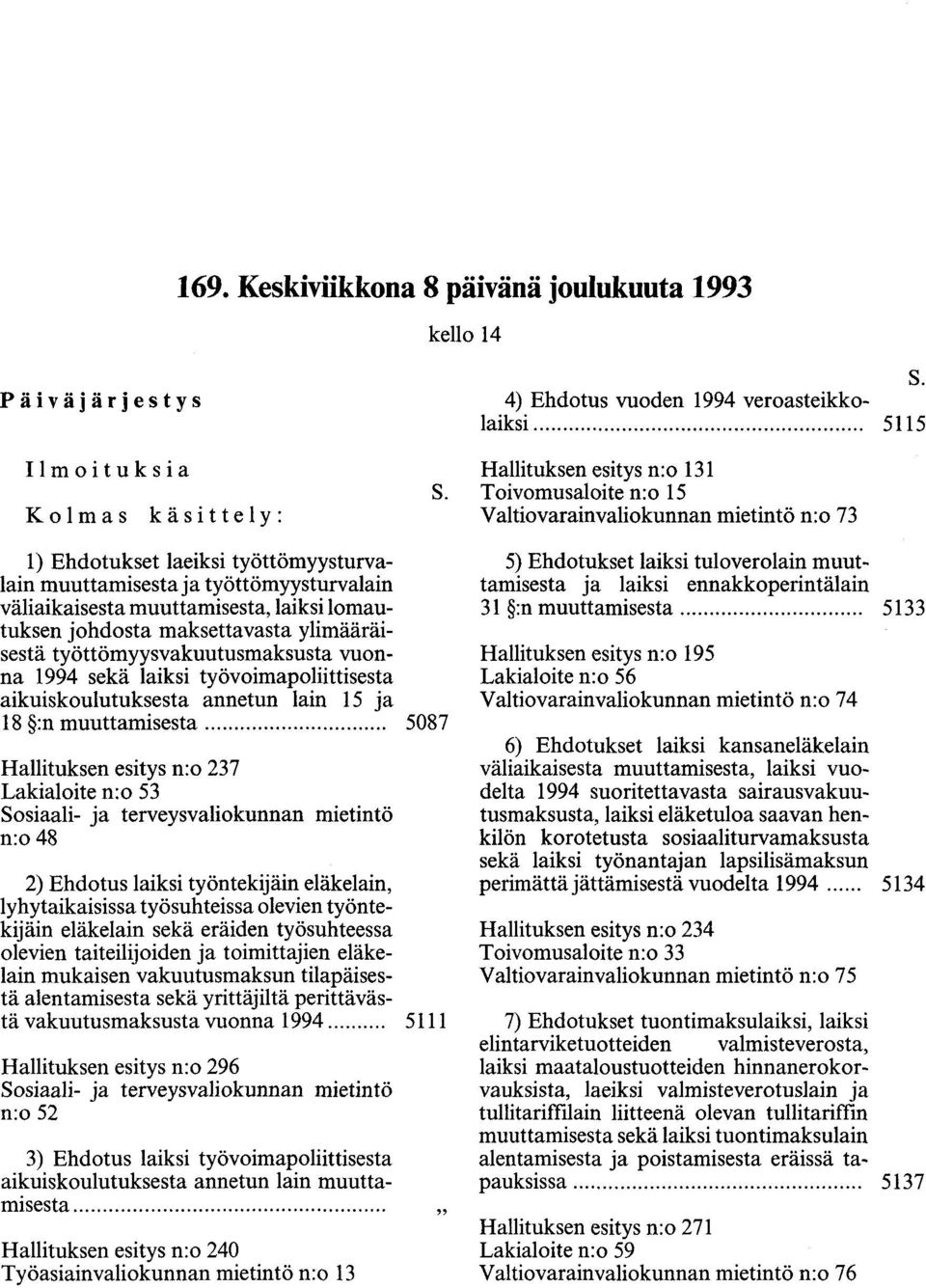 muuttamisesta, laiksi lomautuksen johdosta maksettavasta ylimääräisestä työttömyysvakuutusmaksusta vuonna 1994 sekä laiksi työvoimapoliittisesta aikuiskoulutuksesta annetun lain 15 ja 18 :n