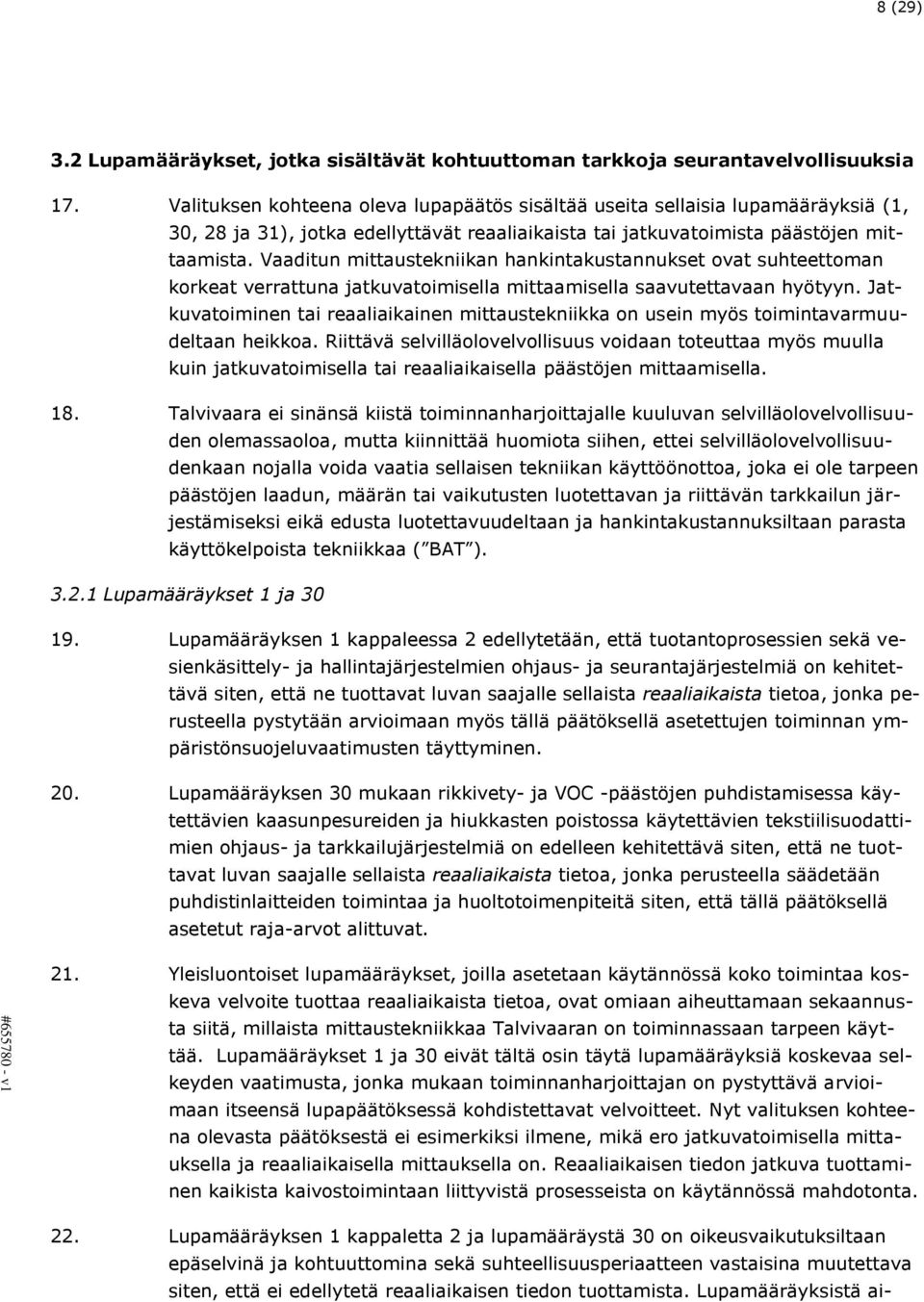 Vaaditun mittaustekniikan hankintakustannukset ovat suhteettoman korkeat verrattuna jatkuvatoimisella mittaamisella saavutettavaan hyötyyn.