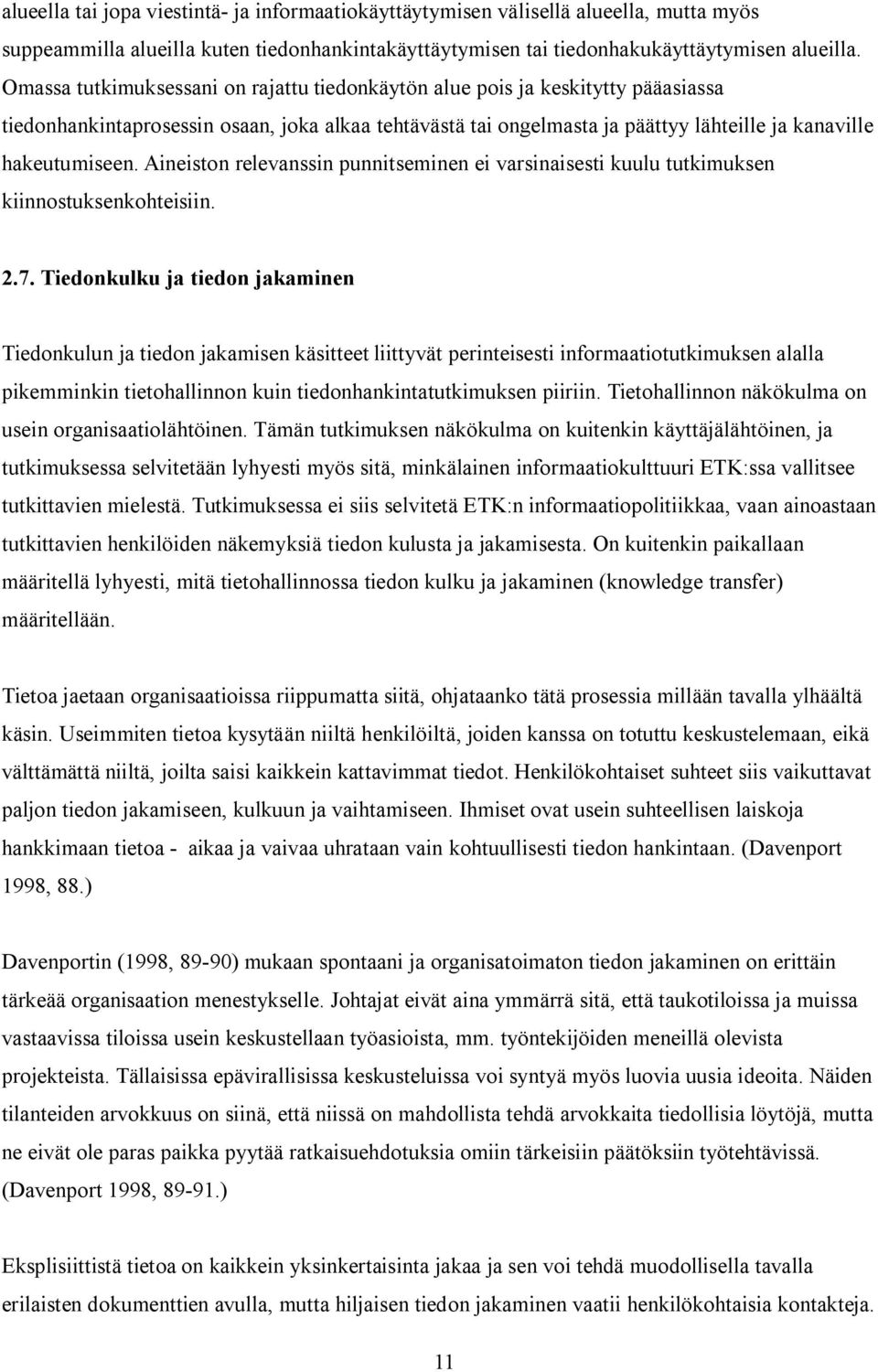 Aineiston relevanssin punnitseminen ei varsinaisesti kuulu tutkimuksen kiinnostuksenkohteisiin. 2.7.