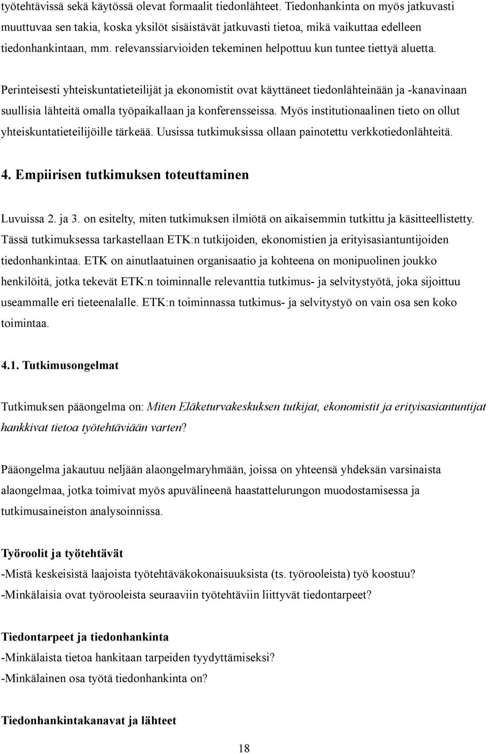 relevanssiarvioiden tekeminen helpottuu kun tuntee tiettyä aluetta.