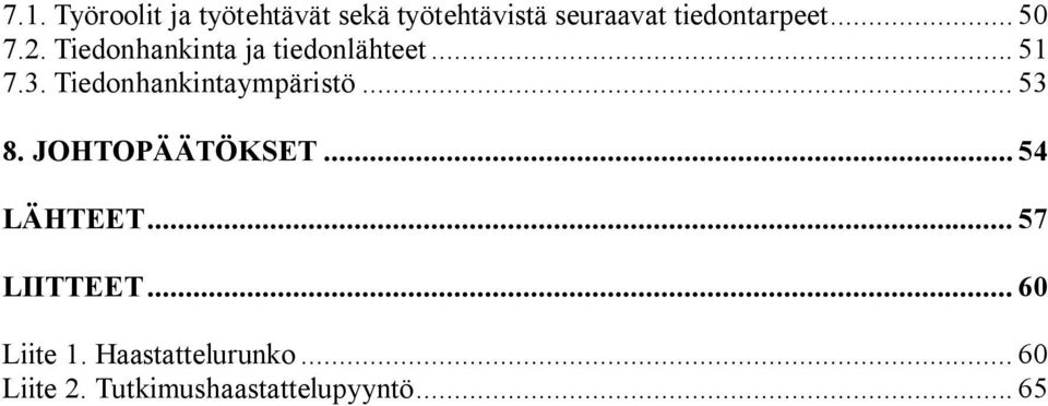 Tiedonhankintaympäristö... 53 8. JOHTOPÄÄTÖKSET... 54 LÄHTEET.