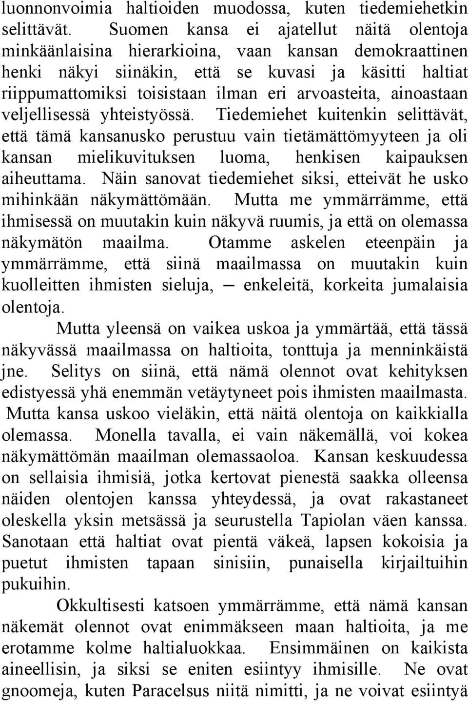 arvoasteita, ainoastaan veljellisessä yhteistyössä.