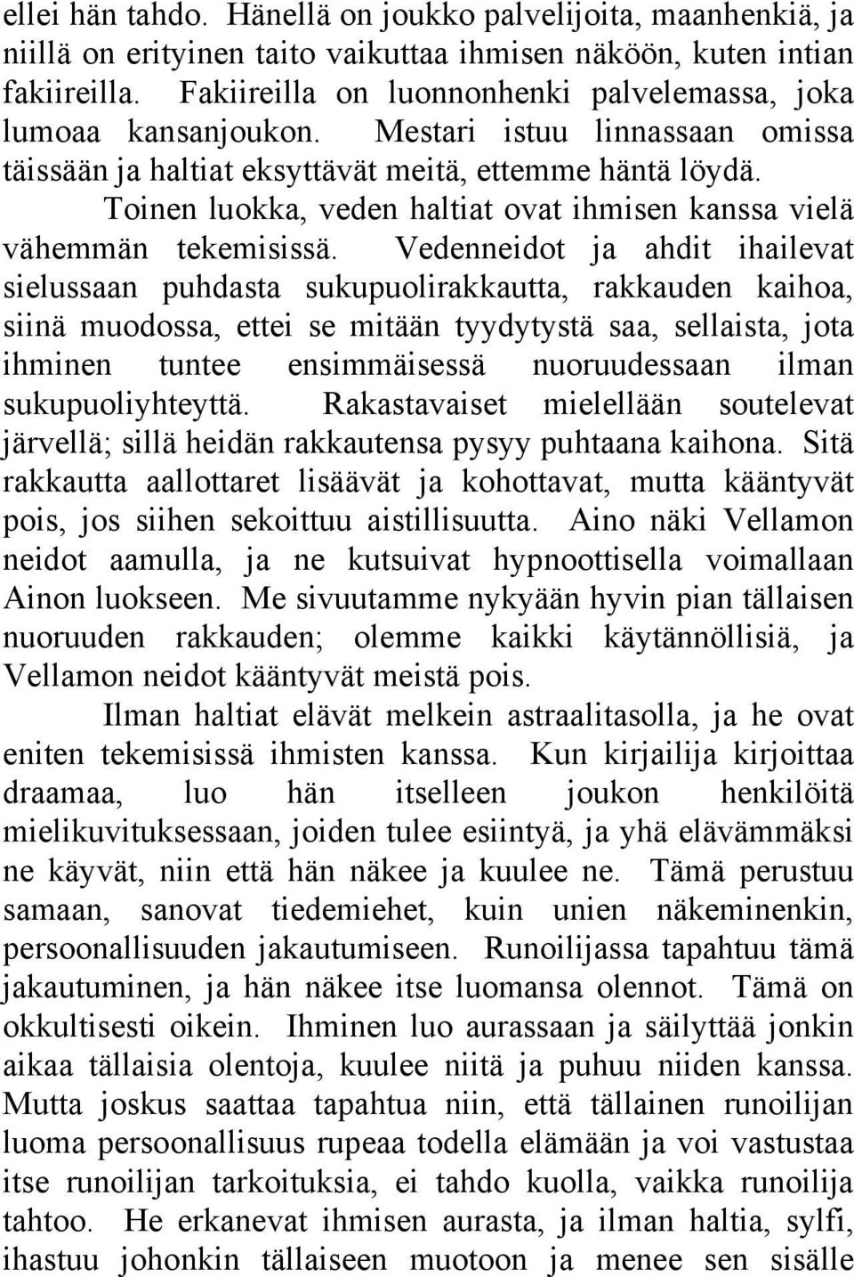 Toinen luokka, veden haltiat ovat ihmisen kanssa vielä vähemmän tekemisissä.