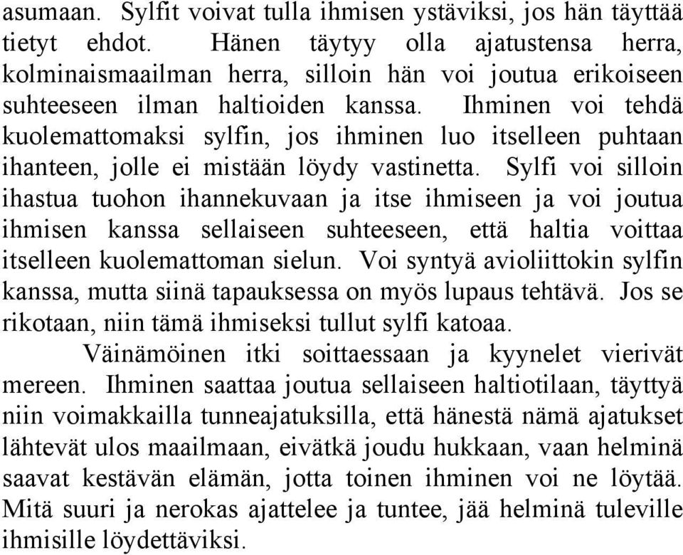 Ihminen voi tehdä kuolemattomaksi sylfin, jos ihminen luo itselleen puhtaan ihanteen, jolle ei mistään löydy vastinetta.