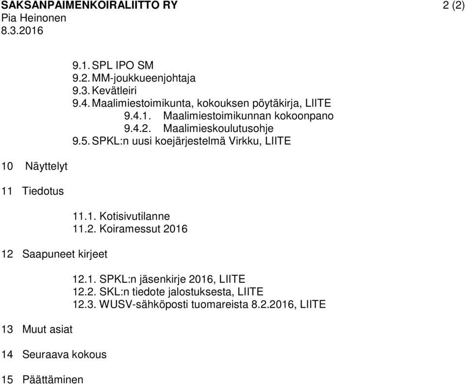 3. Kevätleiri 9.4. Maalimiestoimikunta, kokouksen pöytäkirja, LIITE 9.4.1. Maalimiestoimikunnan kokoonpano 9.4.2.