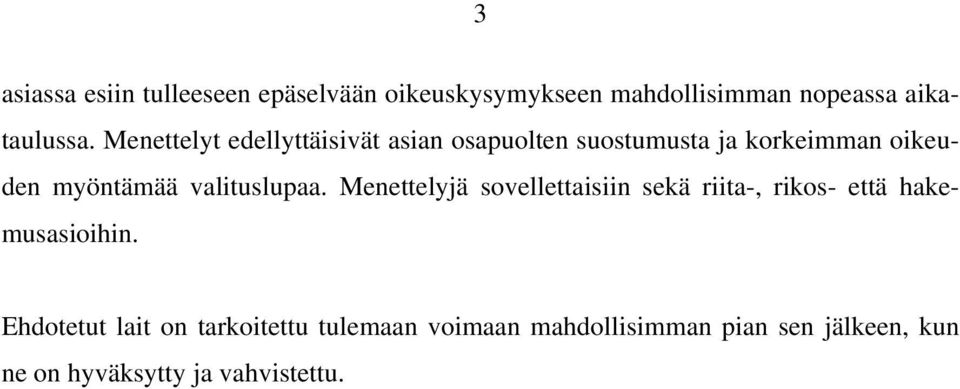 valituslupaa. Menettelyjä sovellettaisiin sekä riita-, rikos- että hakemusasioihin.