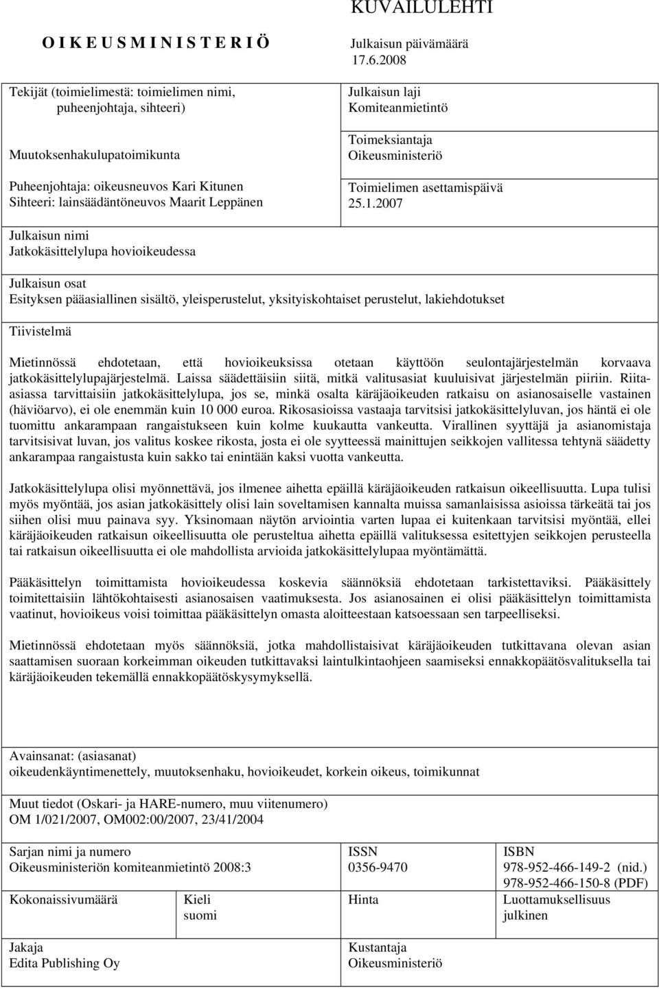 .6.2008 Julkaisun laji Komiteanmietintö Toimeksiantaja Oikeusministeriö Toimielimen asettamispäivä 25.1.