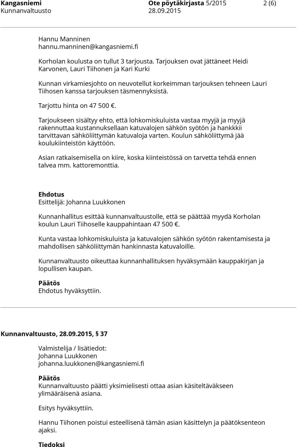 Tarjottu hinta on 47 500.