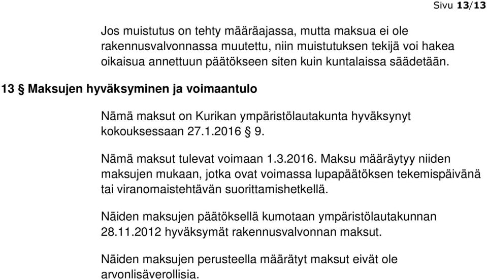 Sivu 13/13 Nämä maksut tulevat voimaan 1.3.2016.