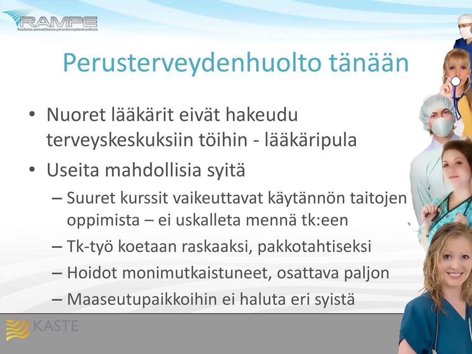 käytännön taitojen oppimista ei uskalleta mennä tk:een Tk-työ koetaan raskaaksi,