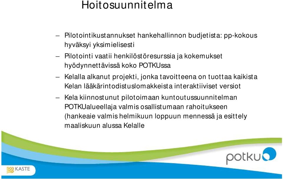 kaikista Kelan lääkärintodistuslomakkeista interaktiiviset versiot Kela kiinnostunut pilotoimaan kuntoutussuunnitelman