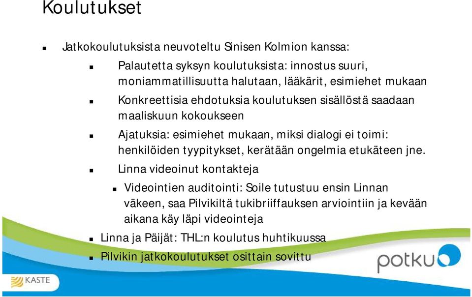 toimi: henkilöiden tyypitykset, kerätään ongelmia etukäteen jne.