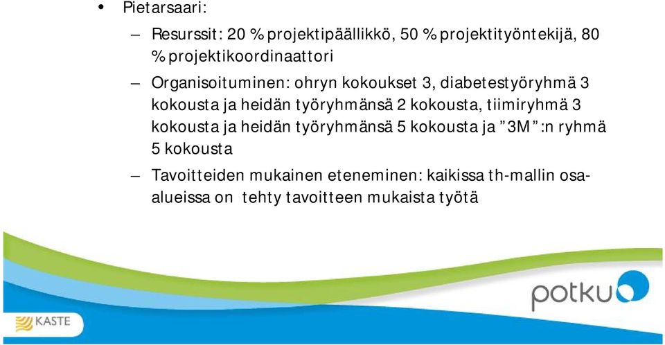 heidän työryhmänsä 2 kokousta, tiimiryhmä 3 kokousta ja heidän työryhmänsä 5 kokousta ja 3M :n