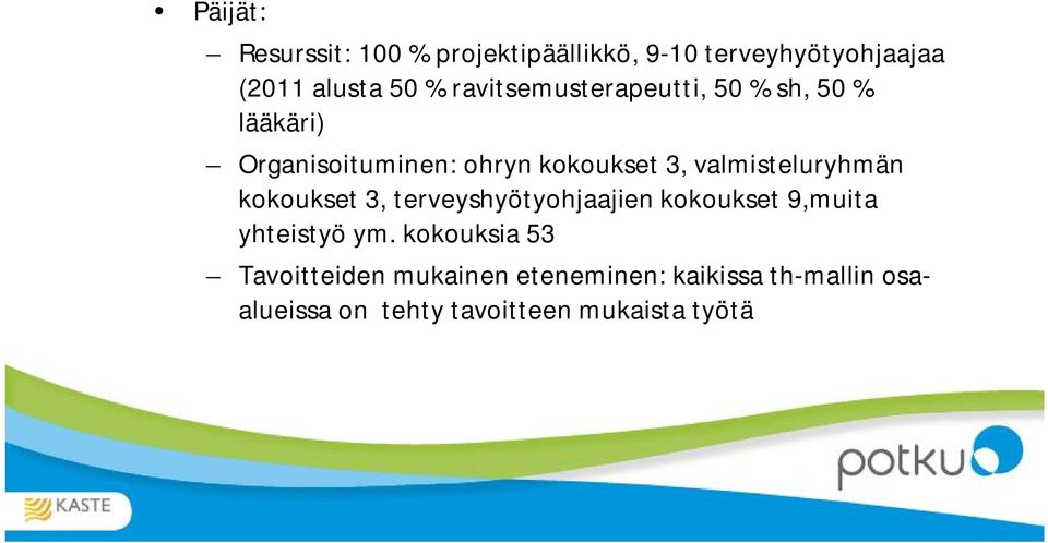 valmisteluryhmän kokoukset 3, terveyshyötyohjaajien kokoukset 9,muita yhteistyö ym.