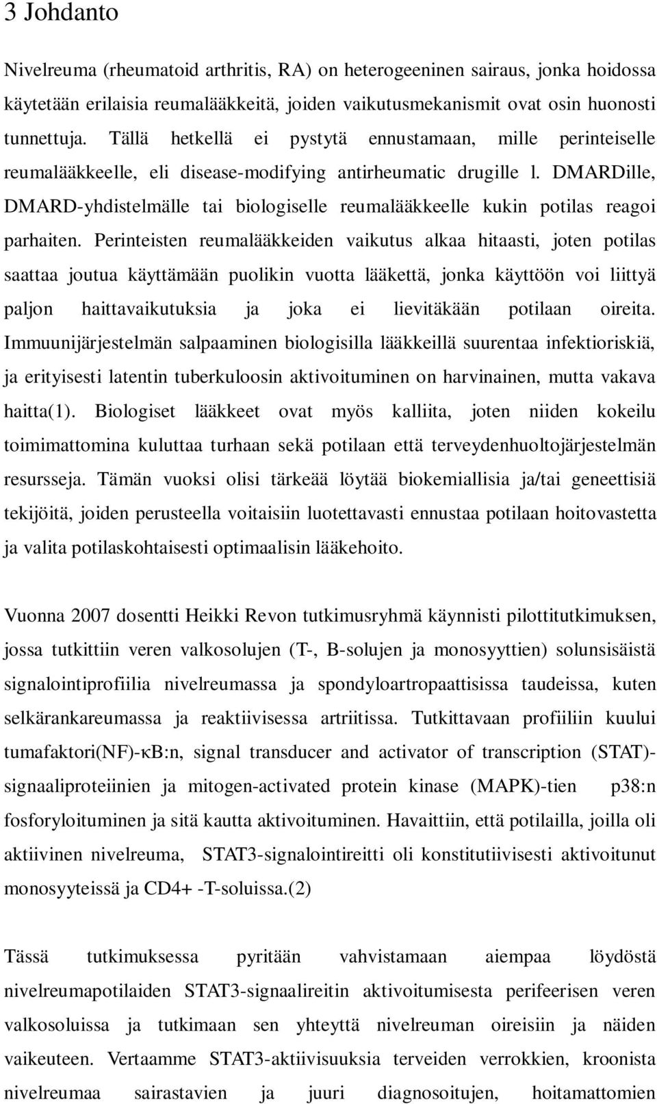 DMARDille, DMARD-yhdistelmälle tai biologiselle reumalääkkeelle kukin potilas reagoi parhaiten.