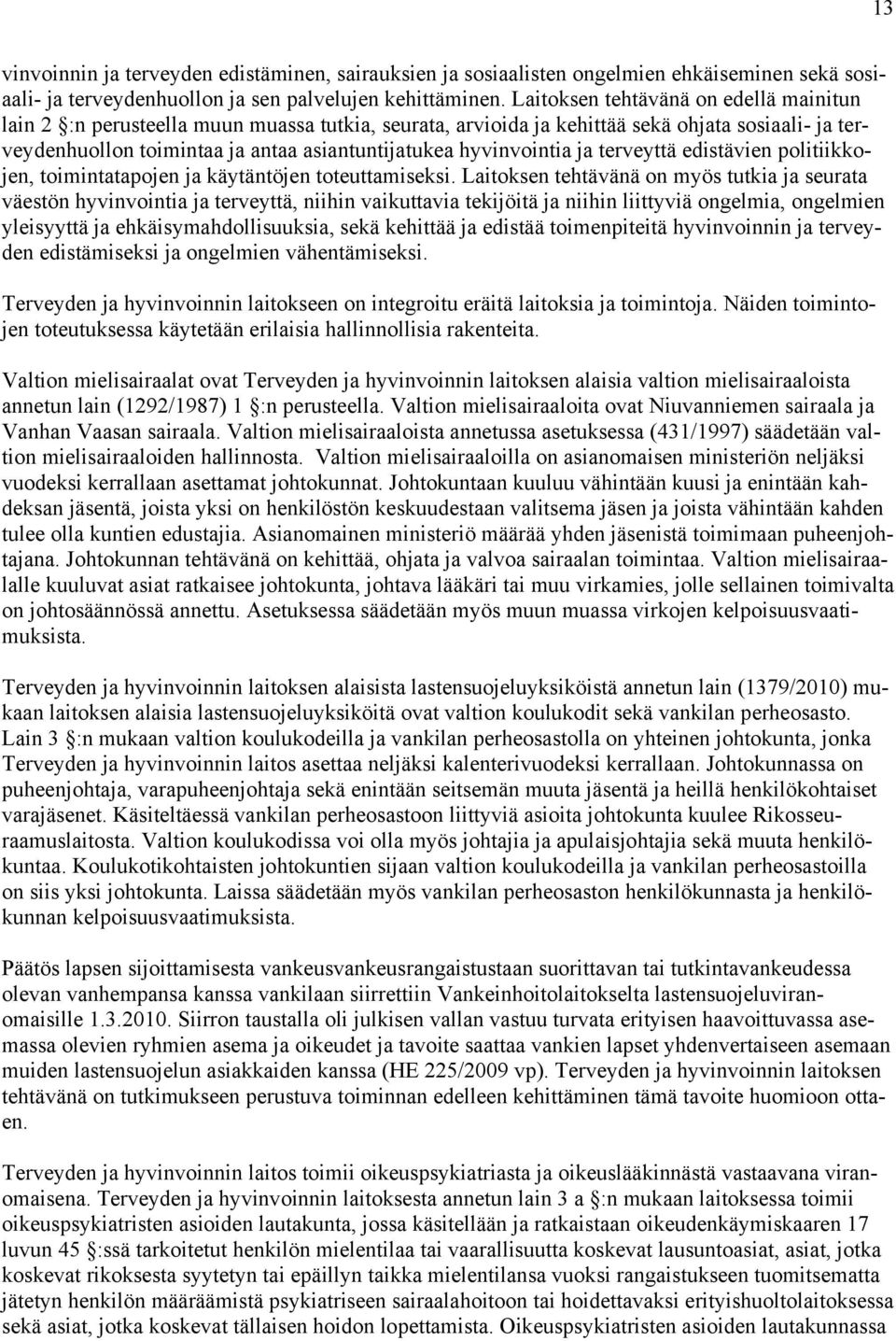 hyvinvointia ja terveyttä edistävien politiikkojen, toimintatapojen ja käytäntöjen toteuttamiseksi.