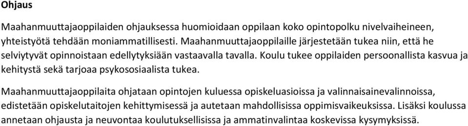 Koulu tukee oppilaiden persoonallista kasvua ja kehitystä sekä tarjoaa psykososiaalista tukea.