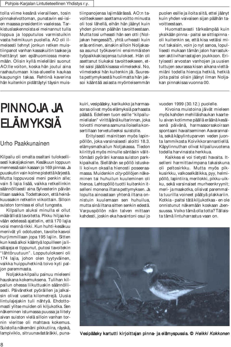 AO oli ilmeisesti tehnyt jonkun retken muistiinpanot vanhan kassakuitin taakse ja heittänyt sen epähuomiossa menemään.