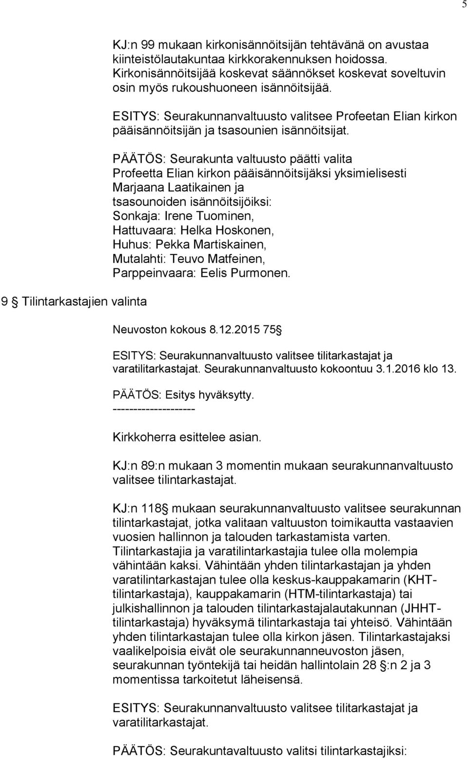 ESITYS: Seurakunnanvaltuusto valitsee Profeetan Elian kirkon pääisännöitsijän ja tsasounien isännöitsijat.