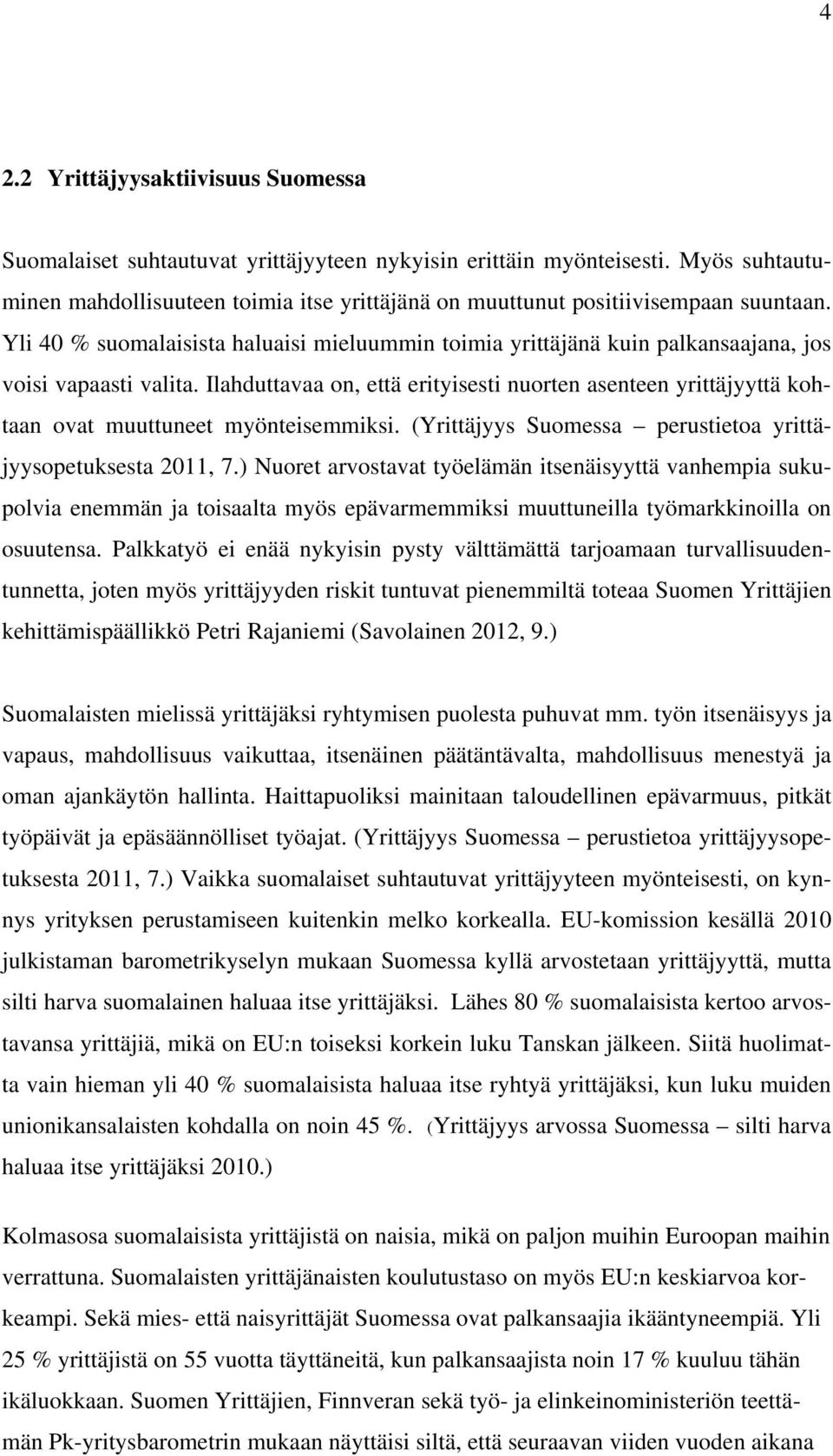 Yli 40 % suomalaisista haluaisi mieluummin toimia yrittäjänä kuin palkansaajana, jos voisi vapaasti valita.