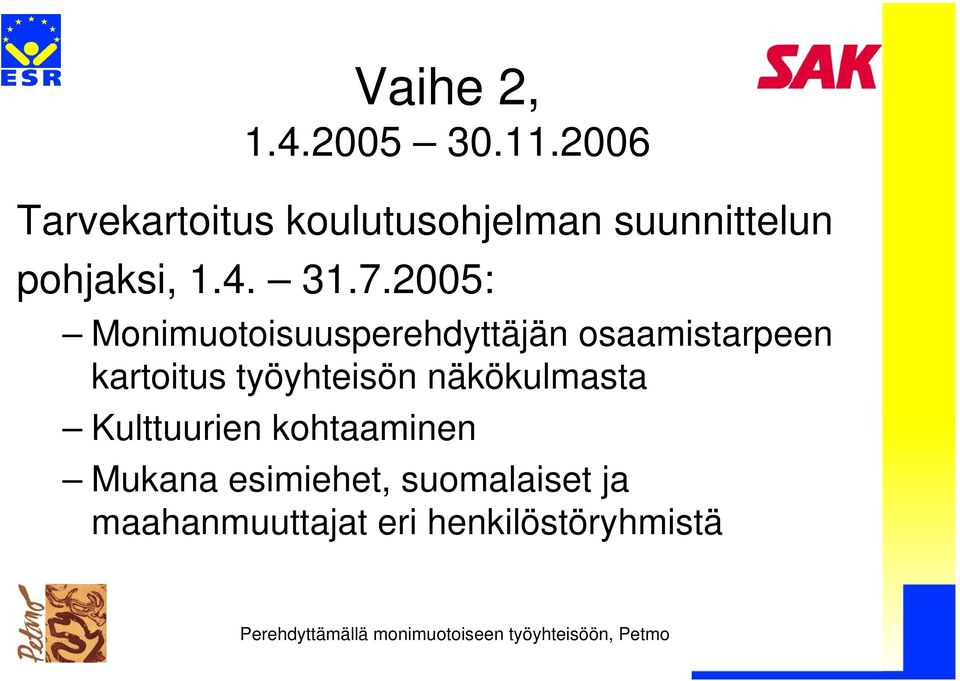 7.2005: Monimuotoisuusperehdyttäjän osaamistarpeen kartoitus