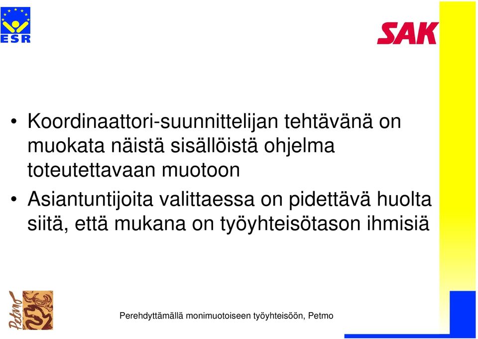 toteutettavaan muotoon Asiantuntijoita