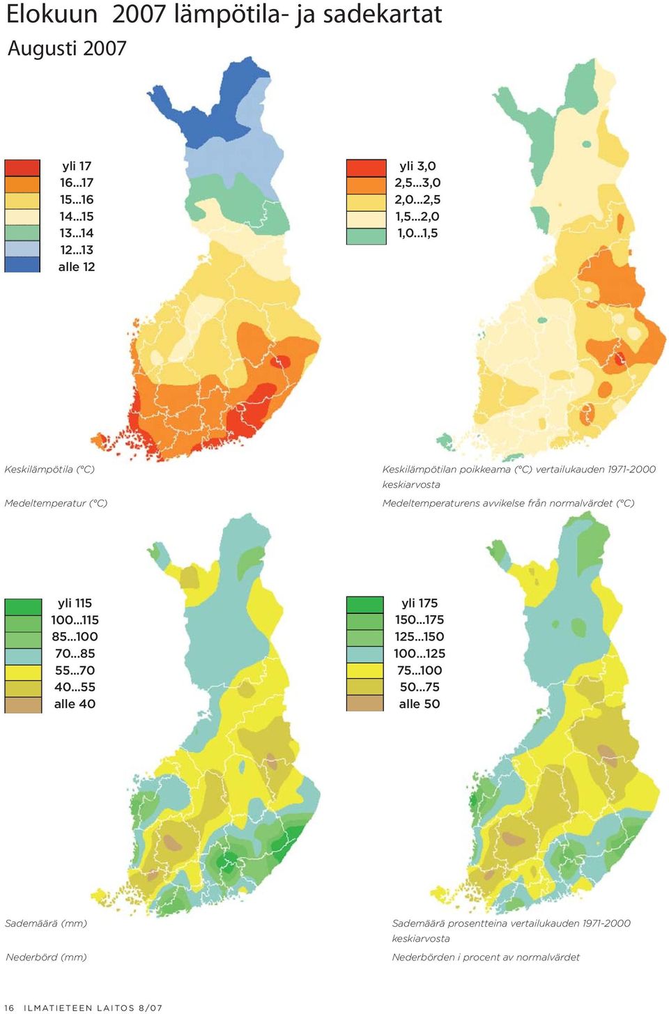 från normalvärdet ( C) yli 115 100...115 85...100 70...85 55...70 40...55 alle 40 yli 175 150...175 125...150 100 125 75...100 50.