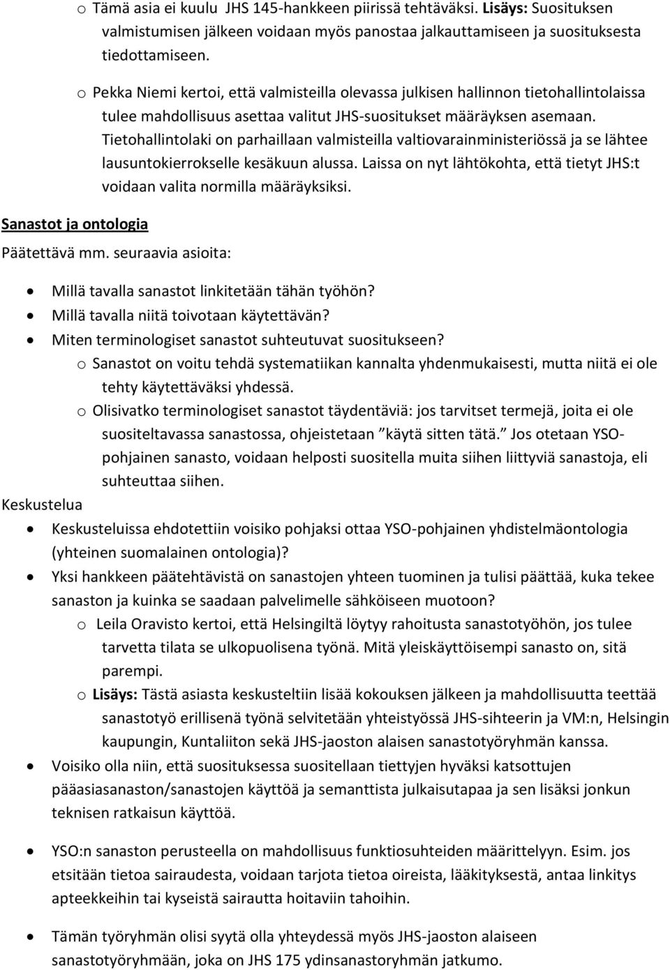 Tietohallintolaki on parhaillaan valmisteilla valtiovarainministeriössä ja se lähtee lausuntokierrokselle kesäkuun alussa.