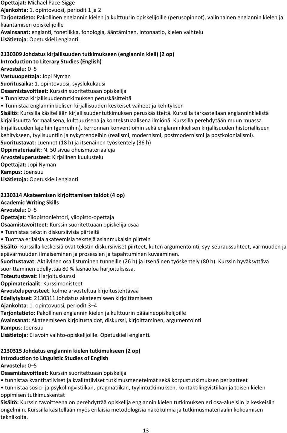 fonetiikka, fonologia, ääntäminen, intonaatio, kielen vaihtelu : Opetuskieli englanti.