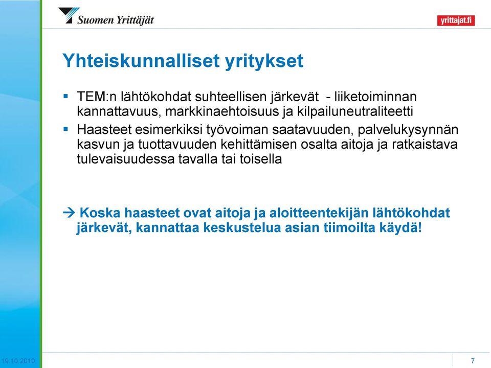 kasvun ja tuottavuuden kehittämisen osalta aitoja ja ratkaistava tulevaisuudessa tavalla tai toisella Koska