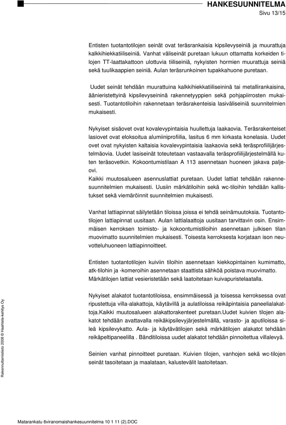 Aulan teräsrunkoinen tupakkahuone puretaan.
