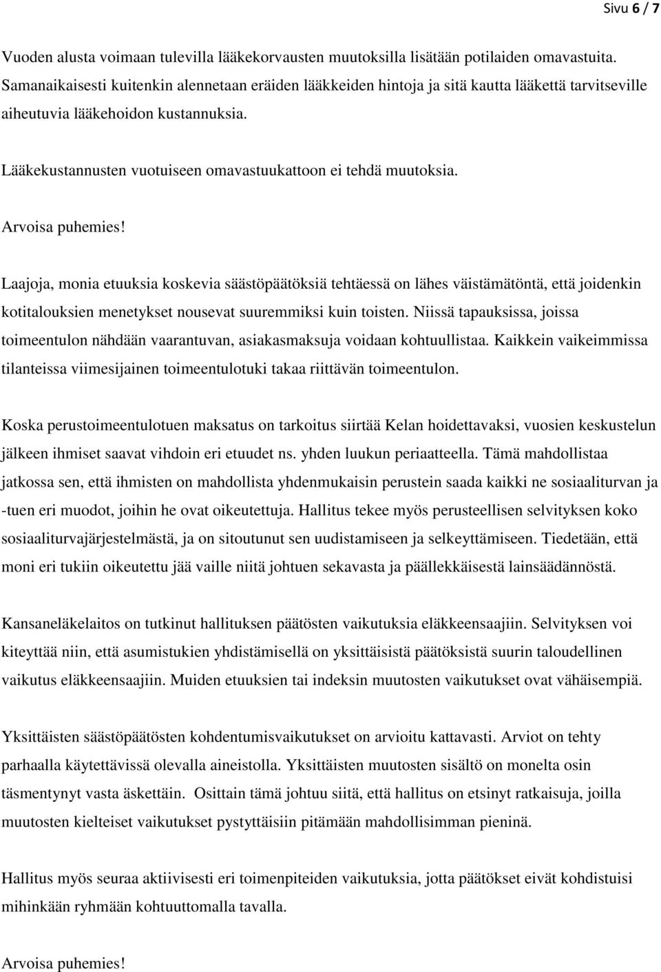 Lääkekustannusten vuotuiseen omavastuukattoon ei tehdä muutoksia.