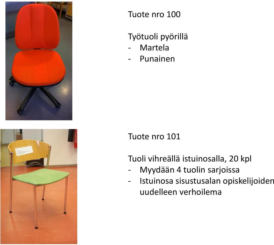 istuinosalla, 20 kpl - Myydään 4 tuolin