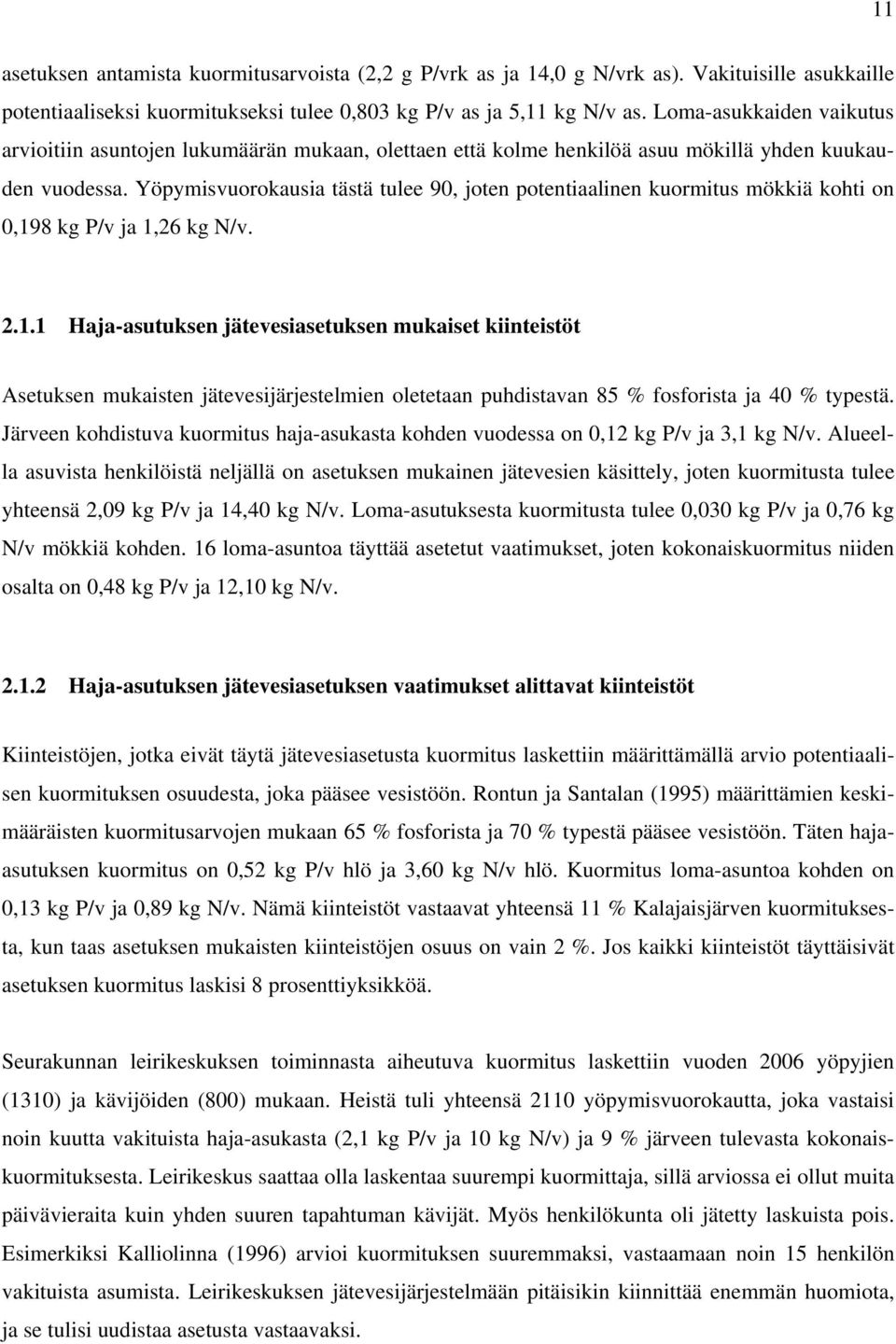 Yöpymisvuorokausia tästä tulee 90, joten potentiaalinen kuormitus mökkiä kohti on 0,19