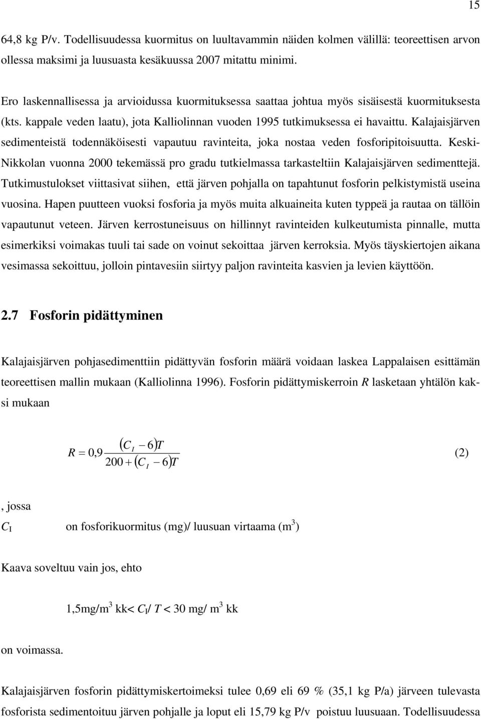 Kalajaisjärven sedimenteistä todennäköisesti vapautuu ravinteita, joka nostaa veden fosforipitoisuutta.