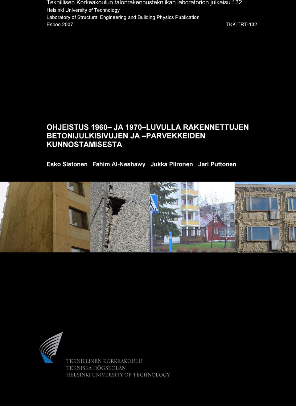 JA 1970 LUVULLA RAKENNETTUJEN BETONIJULKISIVUJEN JA PARVEKKEIDEN KUNNOSTAMISESTA Esko Sistonen Fahim