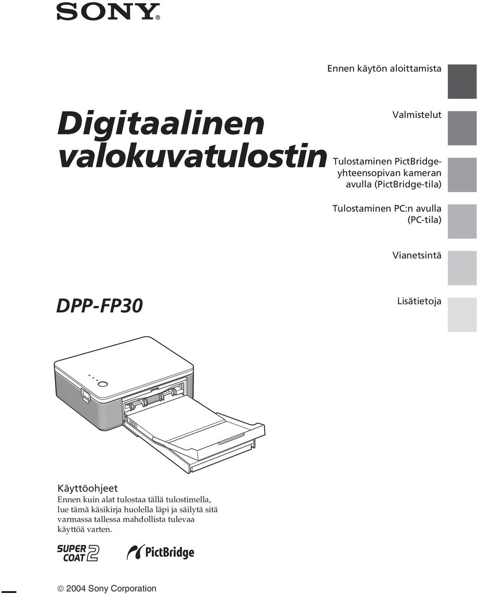 Vianetsintä DPP-FP30 Lisätietoja Käyttöohjeet Ennen kuin alat tulostaa tällä tulostimella, lue