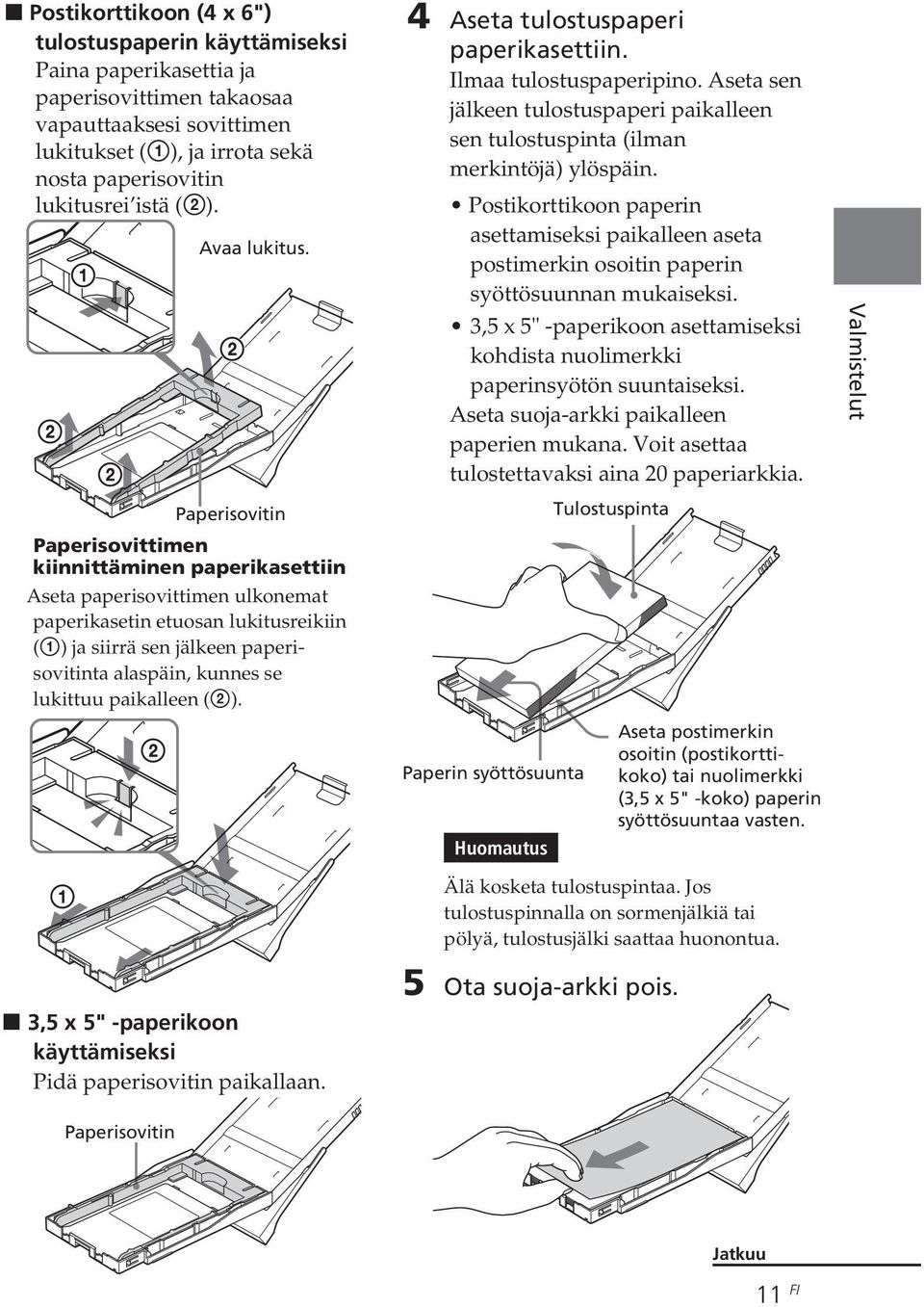 Paperisovitin Paperisovittimen kiinnittäminen paperikasettiin Aseta paperisovittimen ulkonemat paperikasetin etuosan lukitusreikiin (1) ja siirrä sen jälkeen paperisovitinta alaspäin, kunnes se