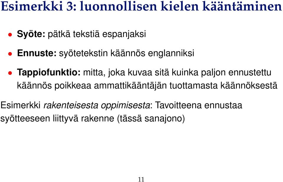 ennustettu käännös poikkeaa ammattikääntäjän tuottamasta käännöksestä Esimerkki