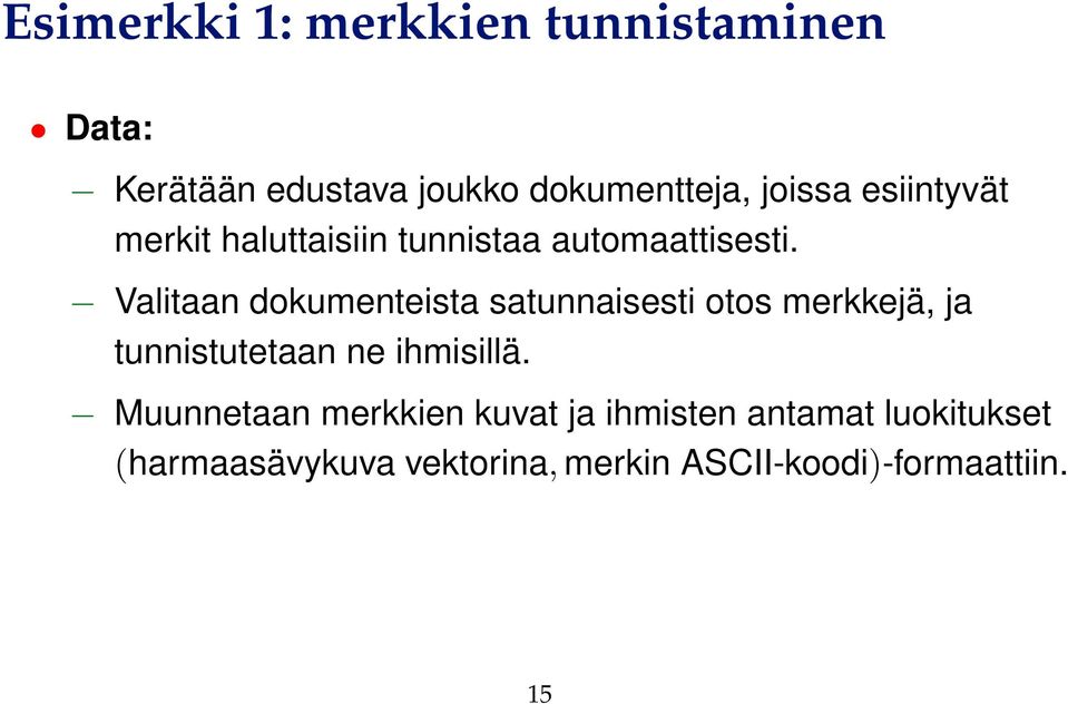 Valitaan dokumenteista satunnaisesti otos merkkejä, ja tunnistutetaan ne ihmisillä.