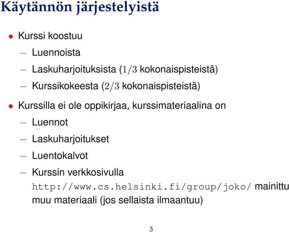 oppikirjaa, kurssimateriaalina on Luennot Laskuharjoitukset Luentokalvot Kurssin
